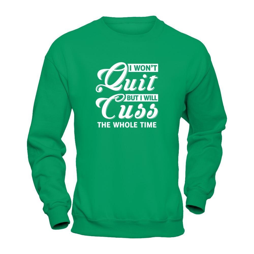 I Won't Quit But I Will Cuss The Whole Time T-Shirt & Tank Top | Teecentury.com
