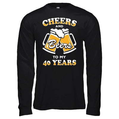 Cheers And Beers To My 40 Years T-Shirt & Hoodie | Teecentury.com