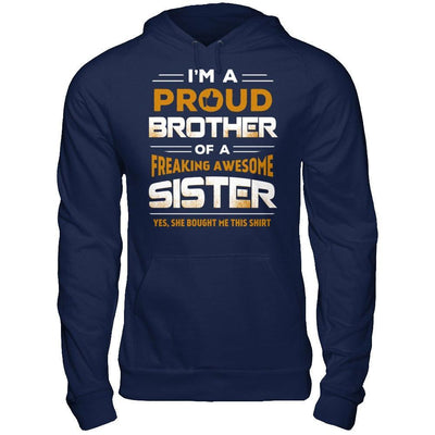 I Am A Proud Brother Of A Freaking Awesome Sister T-Shirt & Hoodie | Teecentury.com