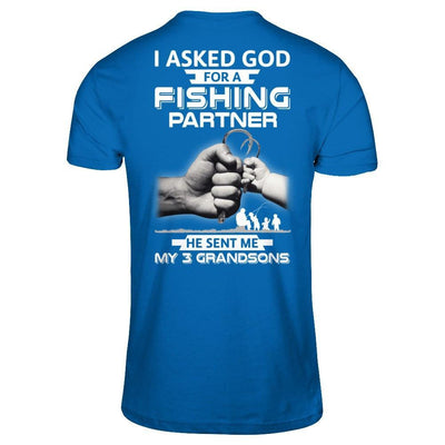 I Asked God For A Fishing Partner He Sent Me My Three Grandsons T-Shirt & Hoodie | Teecentury.com