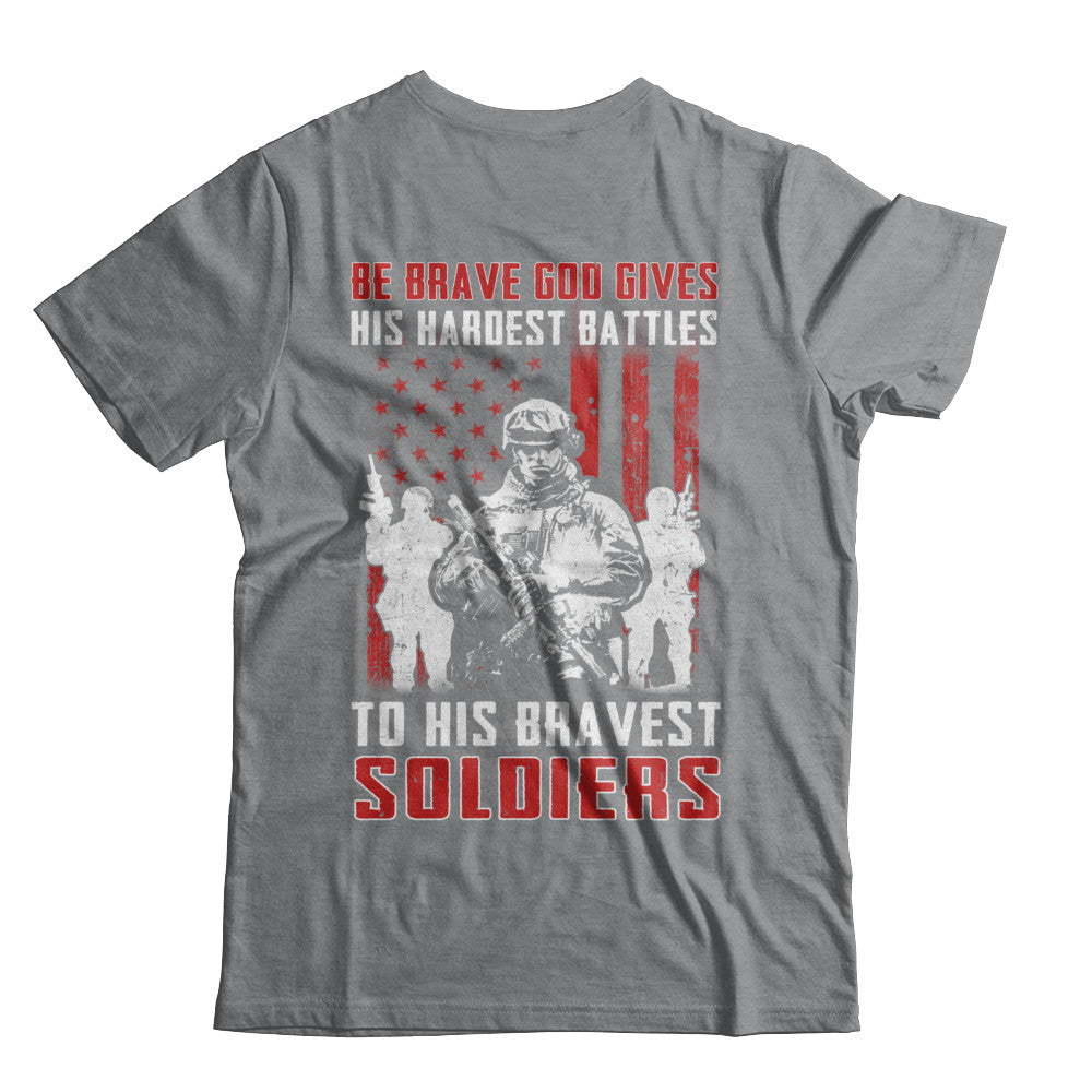 Veteran Be Brave God Gives His Hardest Battles To His Bravest Soldiers T-Shirt & Hoodie | Teecentury.com