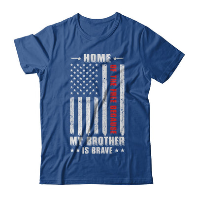 Home Of The Free Because My Brother Is Brave Veteran T-Shirt & Hoodie | Teecentury.com