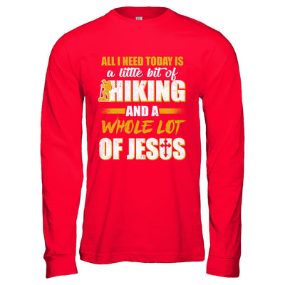 All I Need Today Is A Little Bit Of Hiking And A Whole Lot Of Jesus T-Shirt & Hoodie | Teecentury.com