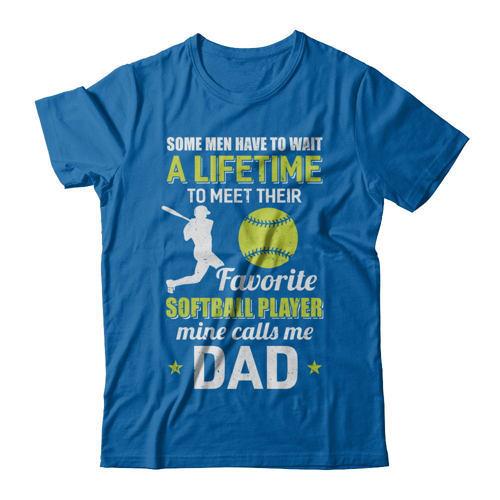 Funny My Favorite Softball Player Calls Me Dad T-Shirt Funny My Favorite Softball Player Calls Me Dad T-Shirt