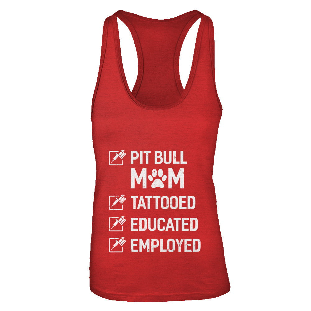 Pit Bull Mom Tattooed Educated Employed T-Shirt & Tank Top | Teecentury.com