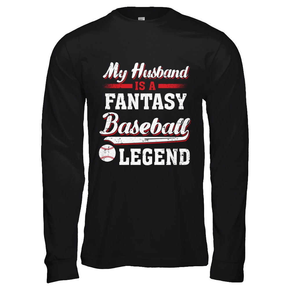 My Husband Is A Fantasy Baseball Legend T-Shirt & Hoodie | Teecentury.com