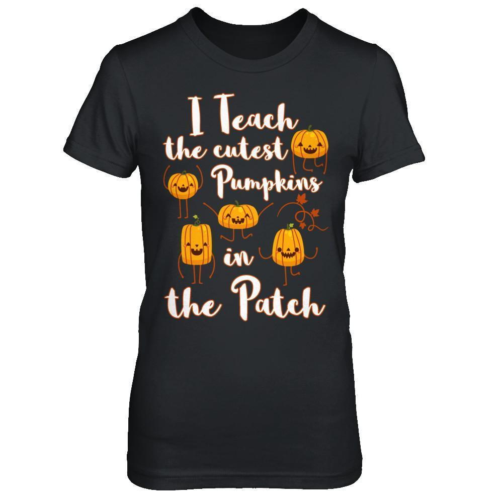I Teach The Cutest Pumpkins In The Patch T-Shirt & Sweatshirt | Teecentury.com