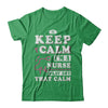 Keep Calm I'm A Nurse Okey Not That Calm Medical T-Shirt & Hoodie | Teecentury.com