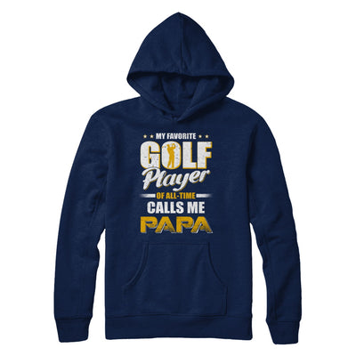 My Favorite Golf Player Calls Me Papa Golf T-Shirt & Hoodie | Teecentury.com