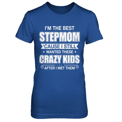 I'm The Best Step Mom Wanted Crazy Kids Mothers Day T-Shirt & Hoodie | Teecentury.com