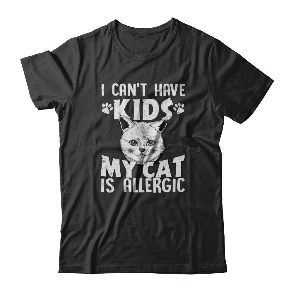 I Can't Have Kids My Cat Is Allergic T-Shirt & Tank Top | Teecentury.com