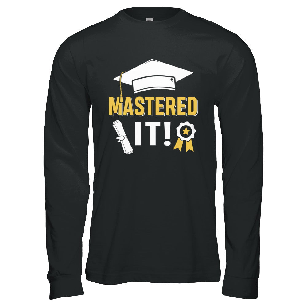 Masters Degree Mastered It Graduation Graduate Gift T-Shirt & Hoodie | Teecentury.com