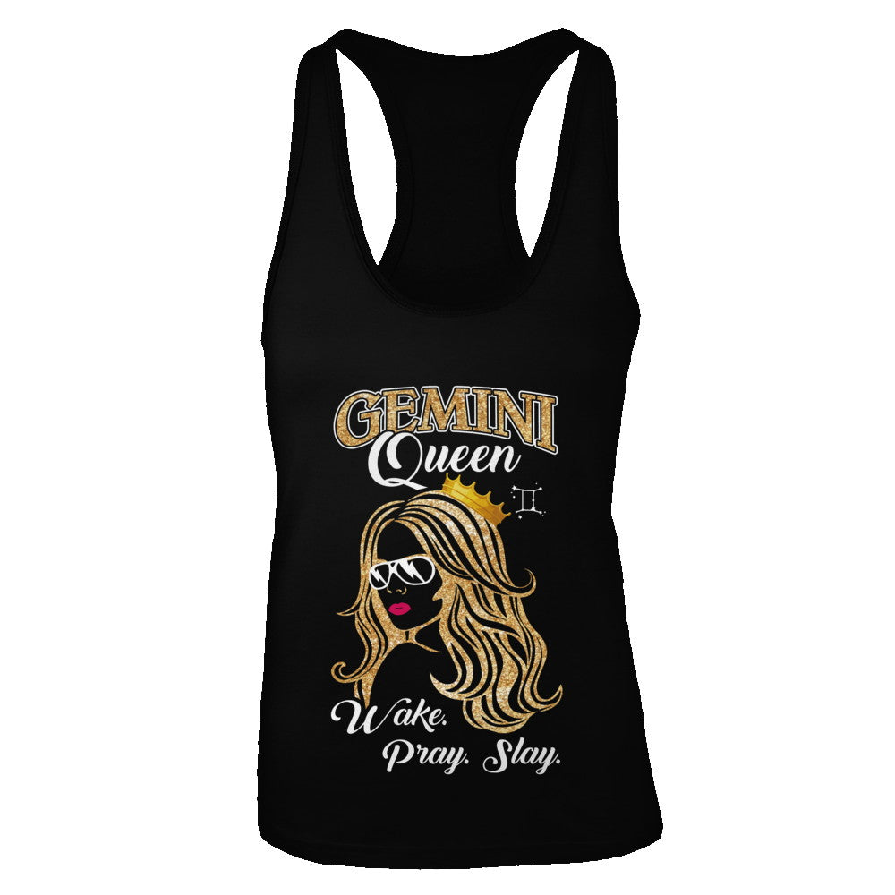 Gemini Queen Wake Pray Slay May June Girl Birthday Gift T-Shirt & Tank Top | Teecentury.com