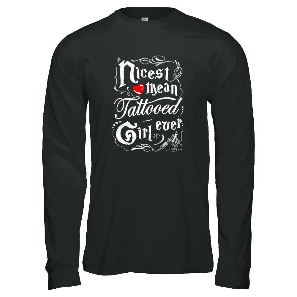 Nicest Mean Tattooed Girl Ever T-Shirt & Tank Top | Teecentury.com