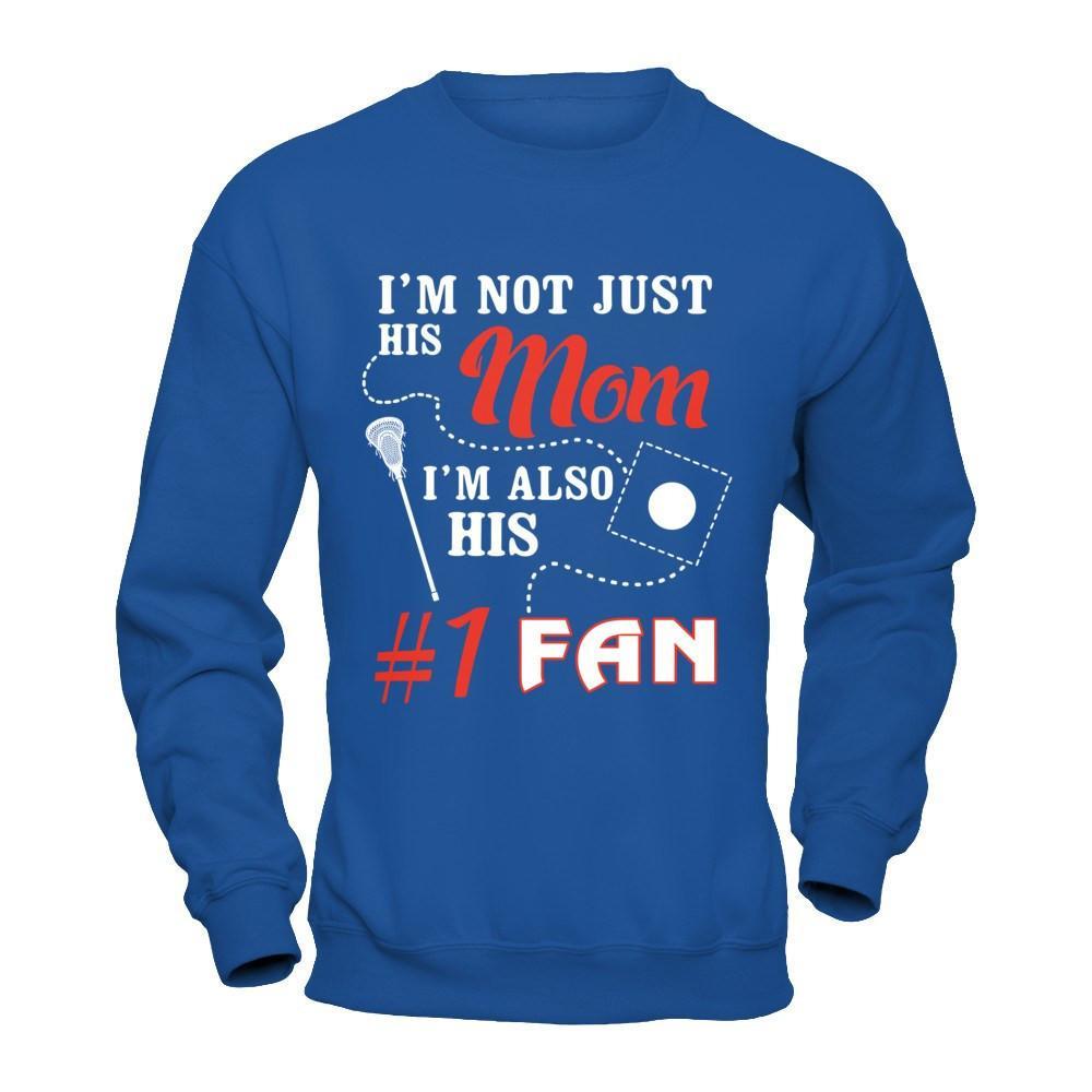 I'm Not Just His Mom I'm Also His Fan Lacrosse Mom T-Shirt & Hoodie | Teecentury.com
