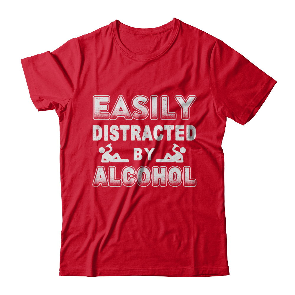 Easily Distracted By Alcohol Wine Beer T-Shirt & Hoodie | Teecentury.com