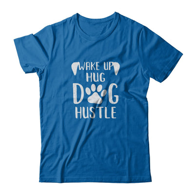 Wake Up Hug Dog Hustle Dogs Lover Gift T-Shirt & Tank Top | Teecentury.com