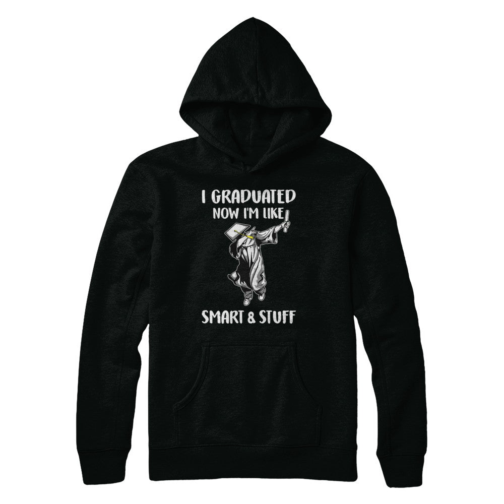 I Graduated Now Im Like Smart And Stuff Graduation Gift T-Shirt & Hoodie | Teecentury.com