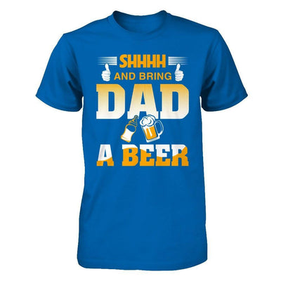 Bring Dad A Beer T-Shirt & Hoodie | Teecentury.com