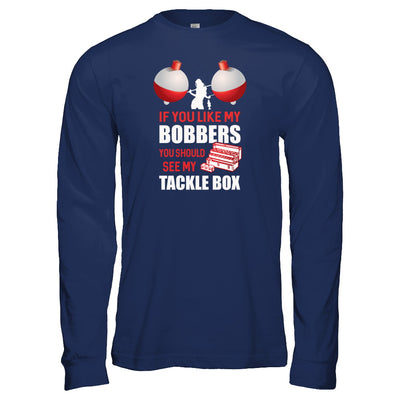 Fishing If You Like My Bobbers You Should See My Tackle Box T-Shirt & Tank Top | Teecentury.com