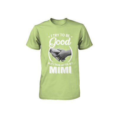 I Try To Be Good But I Take After My Mimi Toddler Kids Youth Youth Shirt | Teecentury.com