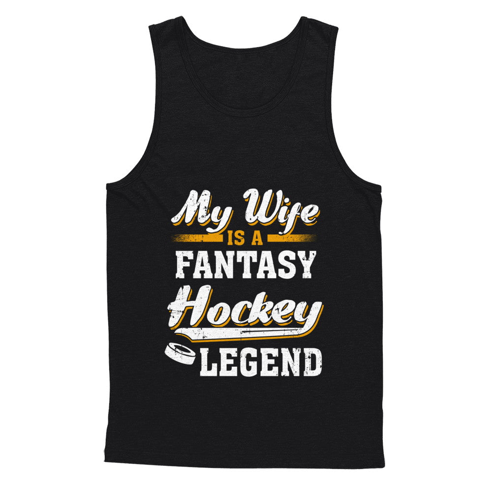 My Wife Is A Fantasy Hockey Legend T-Shirt & Hoodie | Teecentury.com