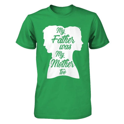 My Father Was My Mother Too T-Shirt & Hoodie | Teecentury.com