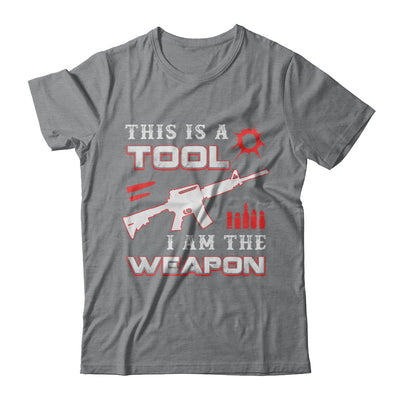 Rifle Gun This Is A Tool I Am The Weapon T-Shirt & Hoodie | Teecentury.com