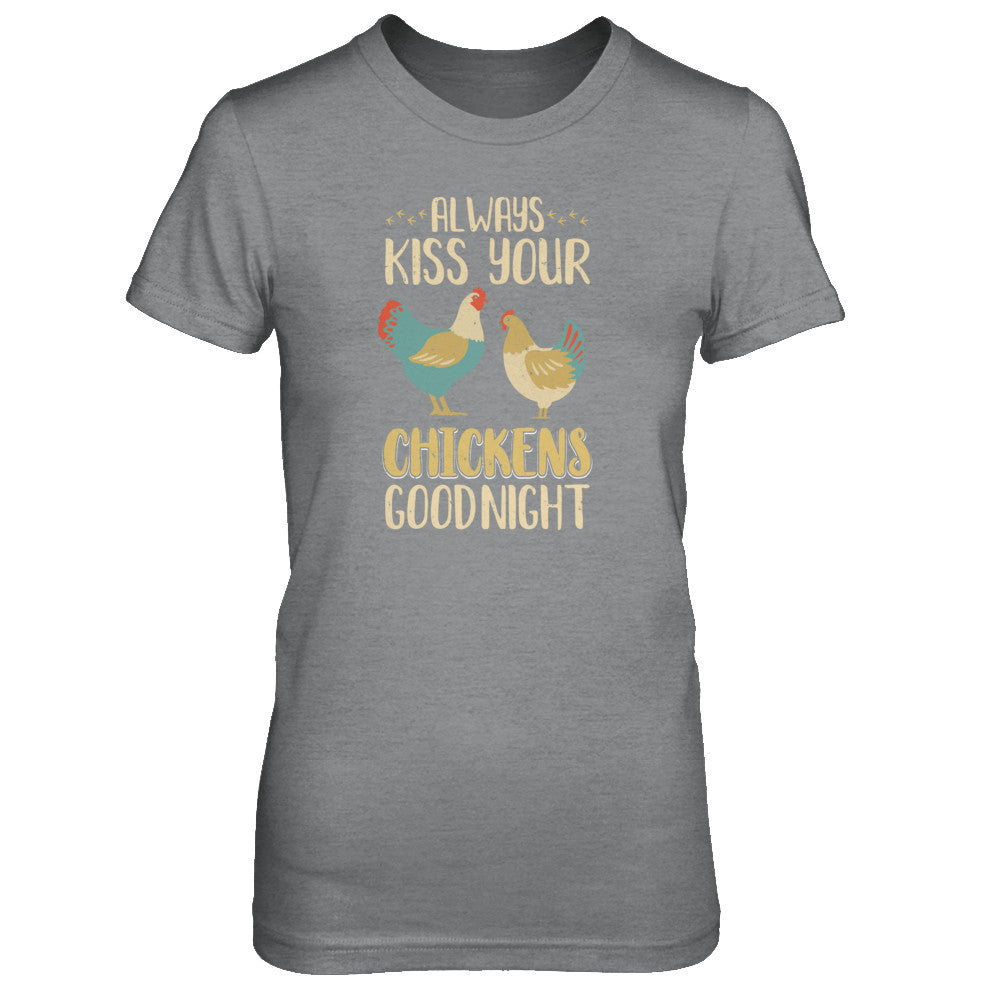 Always Kiss Your Chickens Goodnight Funny Farmer T-Shirt & Tank Top | Teecentury.com