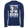 I Only Want 3 Beers Don't Judge Me T-Shirt & Hoodie | Teecentury.com