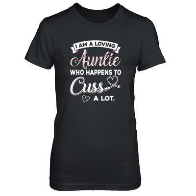 I'm A Loving Auntie Who Happens To Cuss A Lot T-Shirt & Tank Top | Teecentury.com