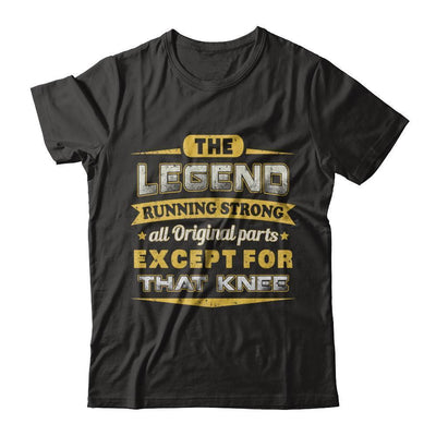 The Legend Running Strong All Original Parts Except Knee T-Shirt & Hoodie | Teecentury.com