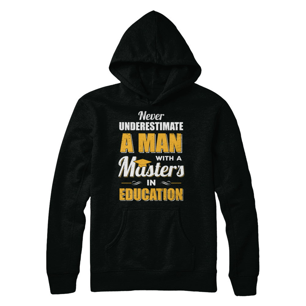 Man With A Masters In Education Degree Graduation Gift T-Shirt & Hoodie | Teecentury.com