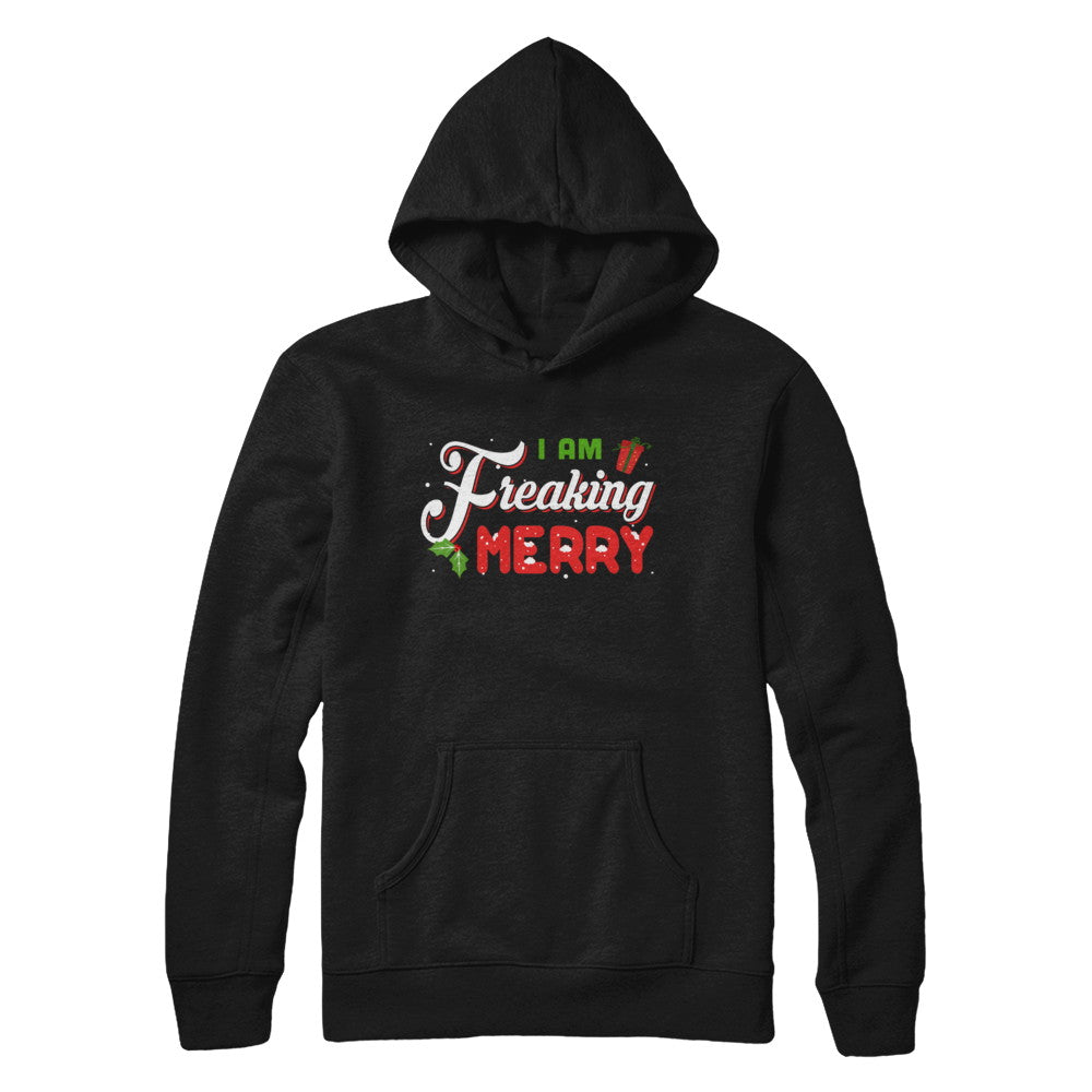 I Am Freaking Merry T-Shirt & Sweatshirt | Teecentury.com