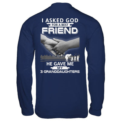 I Asked God For A Best Friend He Gave Me My Three Granddaughters T-Shirt & Hoodie | Teecentury.com