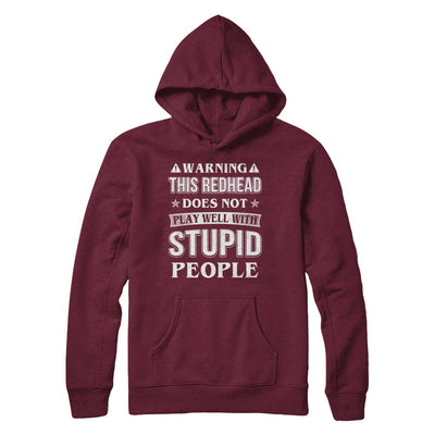 Warning This Redhead Does Not Play Well With Stupid People T-Shirt & Hoodie | Teecentury.com