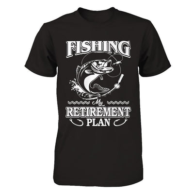 Fishing My Retirement Plan T-Shirt & Hoodie | Teecentury.com