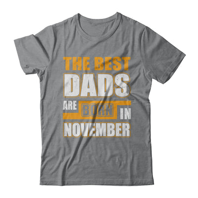 The Best Dads Are Born In November T-Shirt & Hoodie | Teecentury.com
