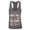 Dirt Horse Smell And Dog Slobber Always Good For The Soul T-Shirt & Tank Top | Teecentury.com
