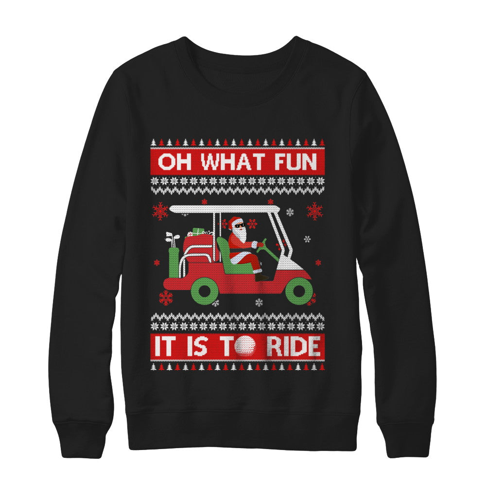 Oh What Fun It Is To Ride Golf Ugly Christmas Sweater T-Shirt & Sweatshirt | Teecentury.com
