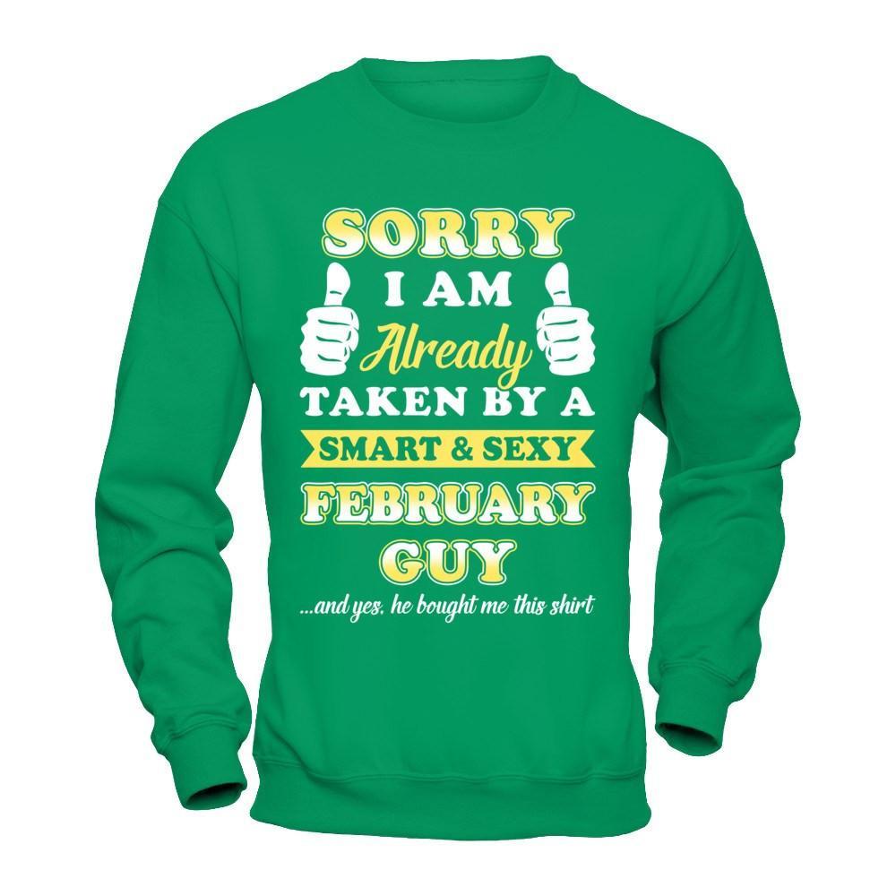 Sorry I Am Already Taken By Smart Sexy February Guy T-Shirt & Hoodie | Teecentury.com