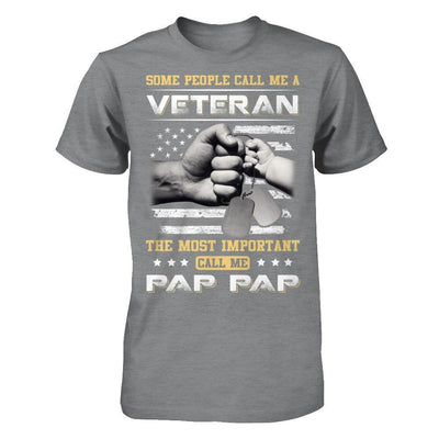 Some People Call Me Veteran The Most Important Call Me Pap Pap T-Shirt & Hoodie | Teecentury.com