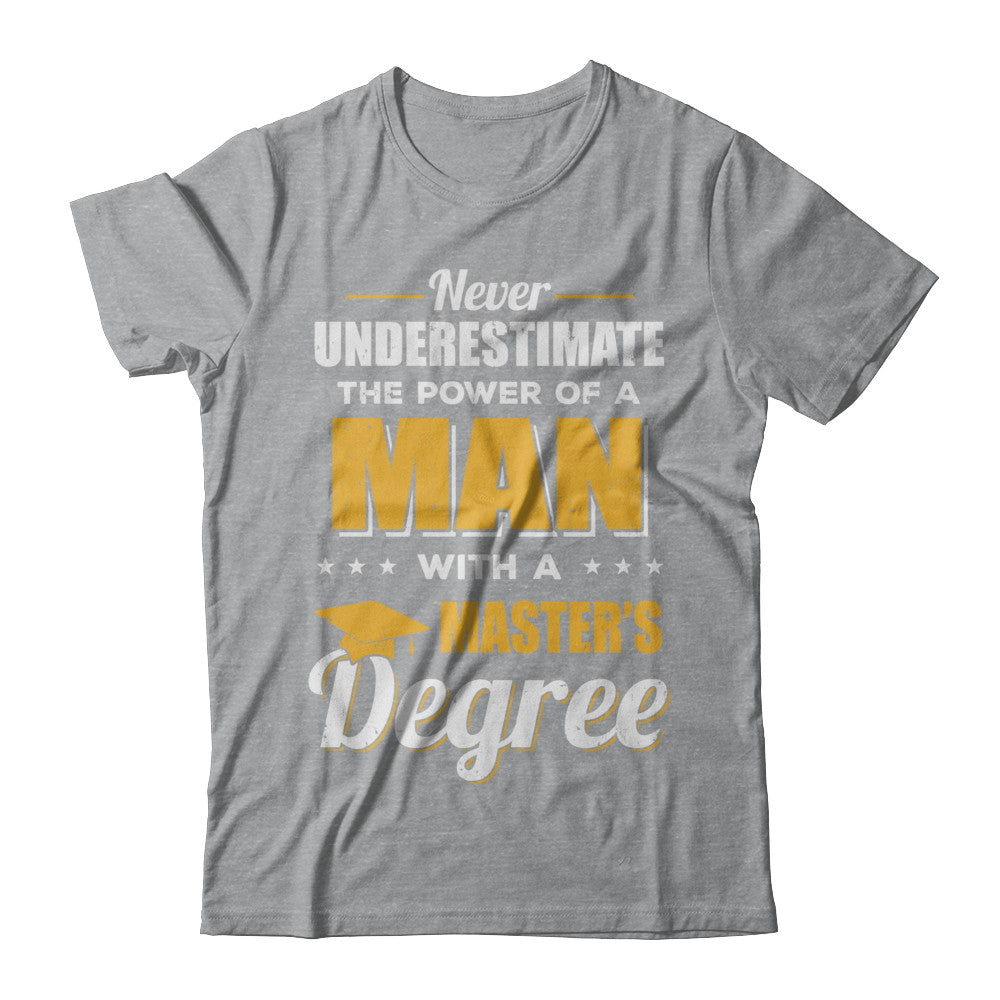 Funny Man With A Masters Degree Graduation Gift T-Shirt & Hoodie | Teecentury.com