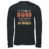 I Like Dogs I Just Can't Eat A Whole One By Myself T-Shirt & Hoodie | Teecentury.com