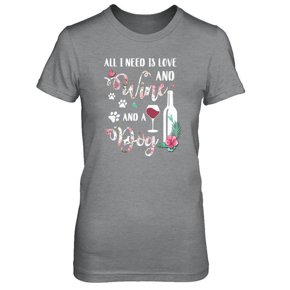 All I Need Is Love And Wine And A Dog T-Shirt & Tank Top | Teecentury.com
