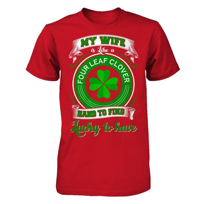 My Wife Is Like A Four Leaf Clover Hard To Find Lucky T-Shirt & Hoodie | Teecentury.com