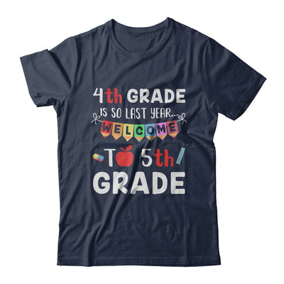 4th Grade Is So Last Year Welcome To Fifth 5th Grade T-Shirt & Hoodie | Teecentury.com