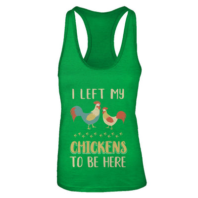 I Left My Chicken To Be Here Farmer Breeding Chickens T-Shirt & Tank Top | Teecentury.com