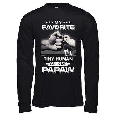 My Favorite Tiny Human Calls Me PaPaw T-Shirt & Hoodie | Teecentury.com