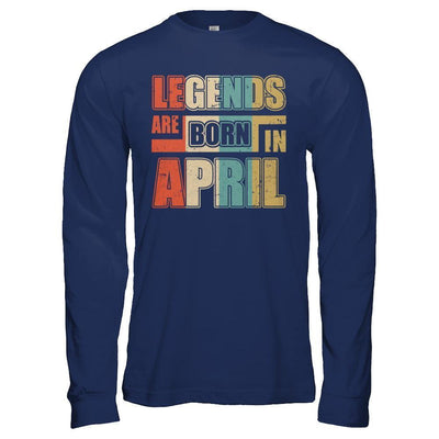 Classic Vintage Legends Are Born In April Birthday T-Shirt & Hoodie | Teecentury.com